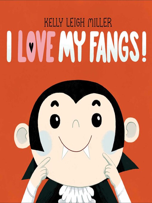 Title details for I Love My Fangs! by Kelly Leigh Miller - Available